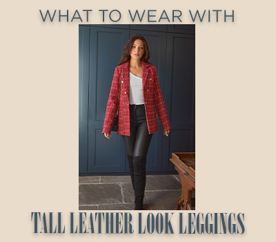 What To Wear With Tall Leather Look Leggings